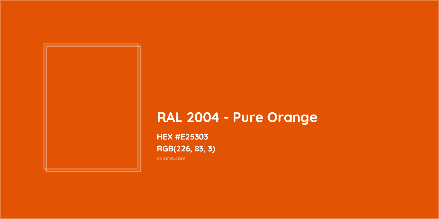 HEX #E25303 RAL 2004 - Pure Orange CMS RAL Classic - Color Code