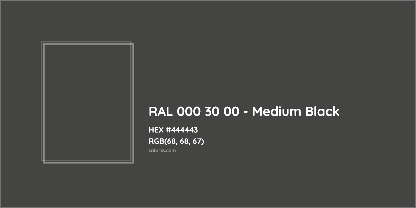 HEX #444443 RAL 000 30 00 - Medium Black CMS RAL Design - Color Code