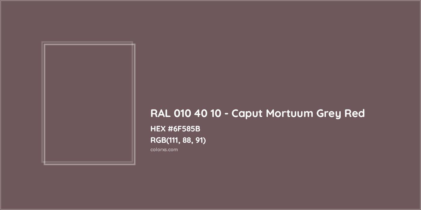 HEX #6F585B RAL 010 40 10 - Caput Mortuum Grey Red CMS RAL Design - Color Code