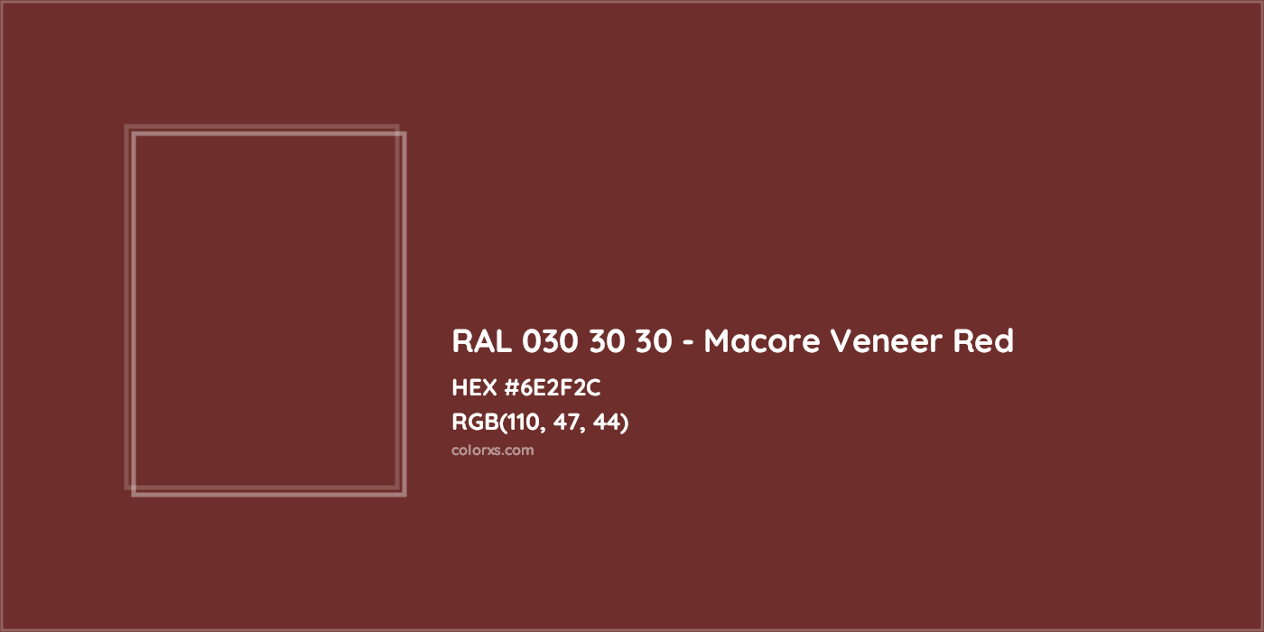 HEX #6E2F2C RAL 030 30 30 - Macore Veneer Red CMS RAL Design - Color Code