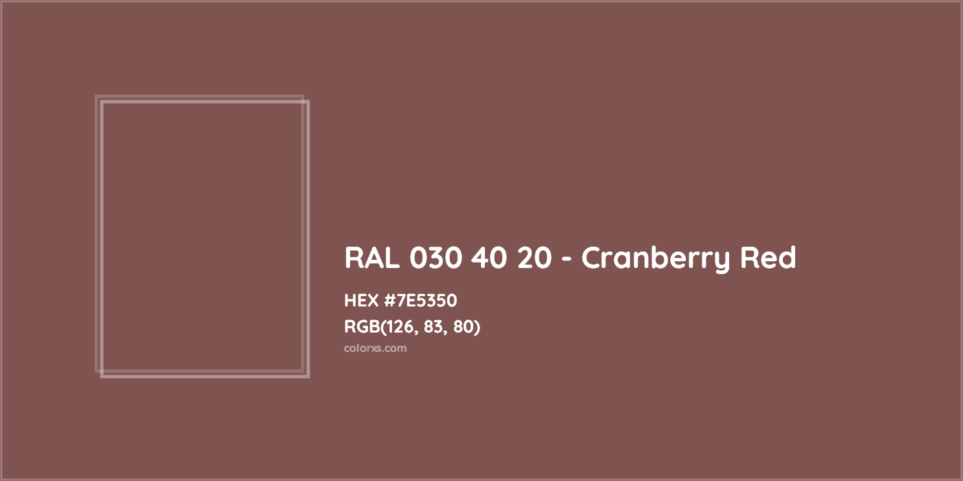 HEX #7E5350 RAL 030 40 20 - Cranberry Red CMS RAL Design - Color Code