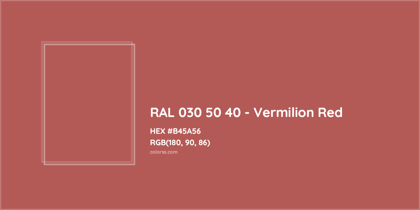 HEX #B45A56 RAL 030 50 40 - Vermilion Red CMS RAL Design - Color Code