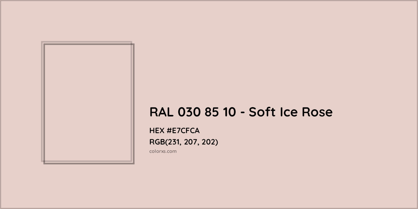 HEX #E7CFCA RAL 030 85 10 - Soft Ice Rose CMS RAL Design - Color Code