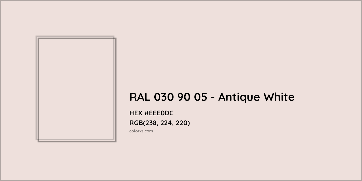 HEX #EEE0DC RAL 030 90 05 - Antique White CMS RAL Design - Color Code