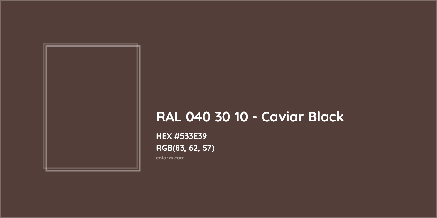 HEX #533E39 RAL 040 30 10 - Caviar Black CMS RAL Design - Color Code