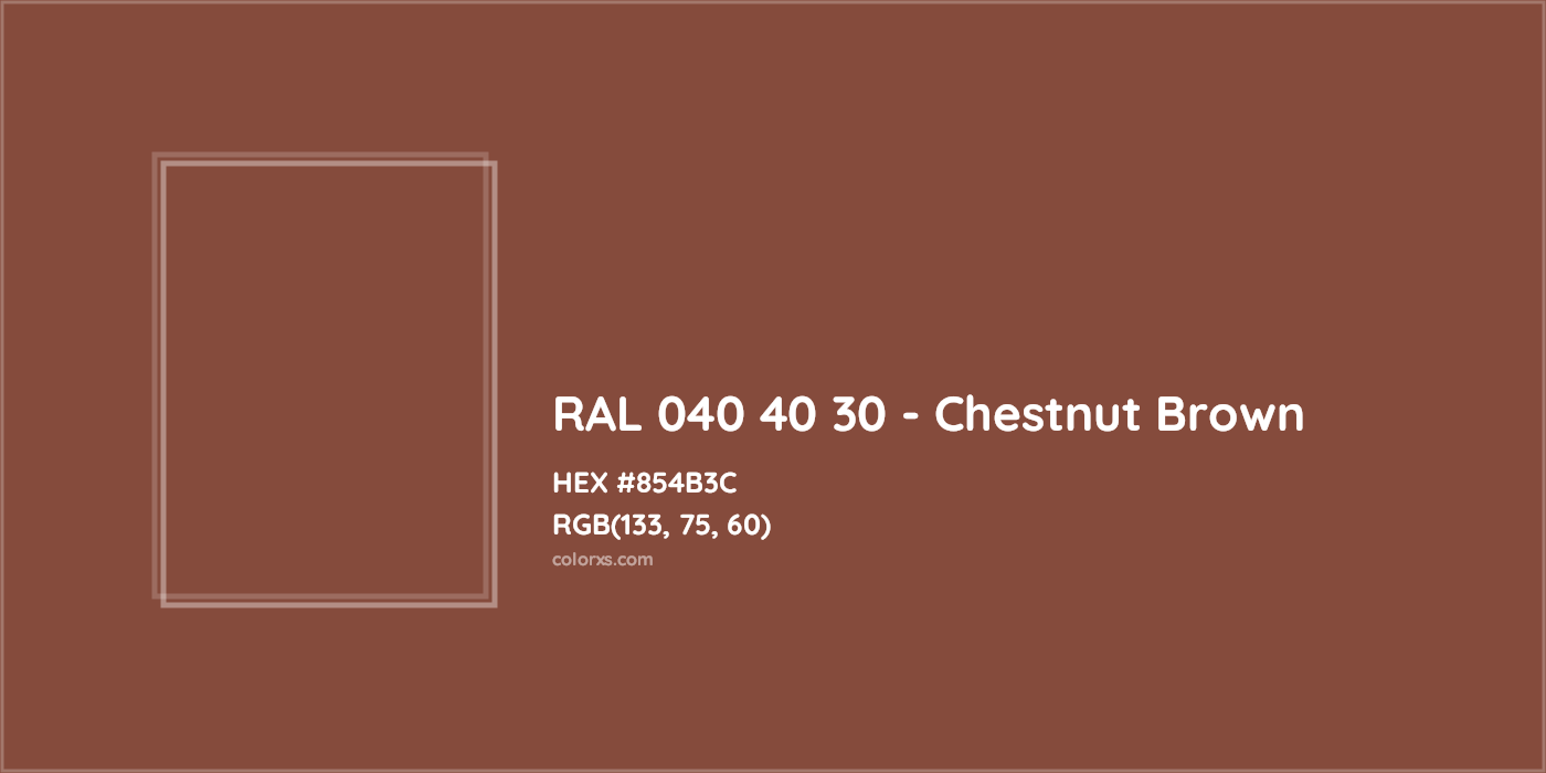 HEX #854B3C RAL 040 40 30 - Chestnut Brown CMS RAL Design - Color Code