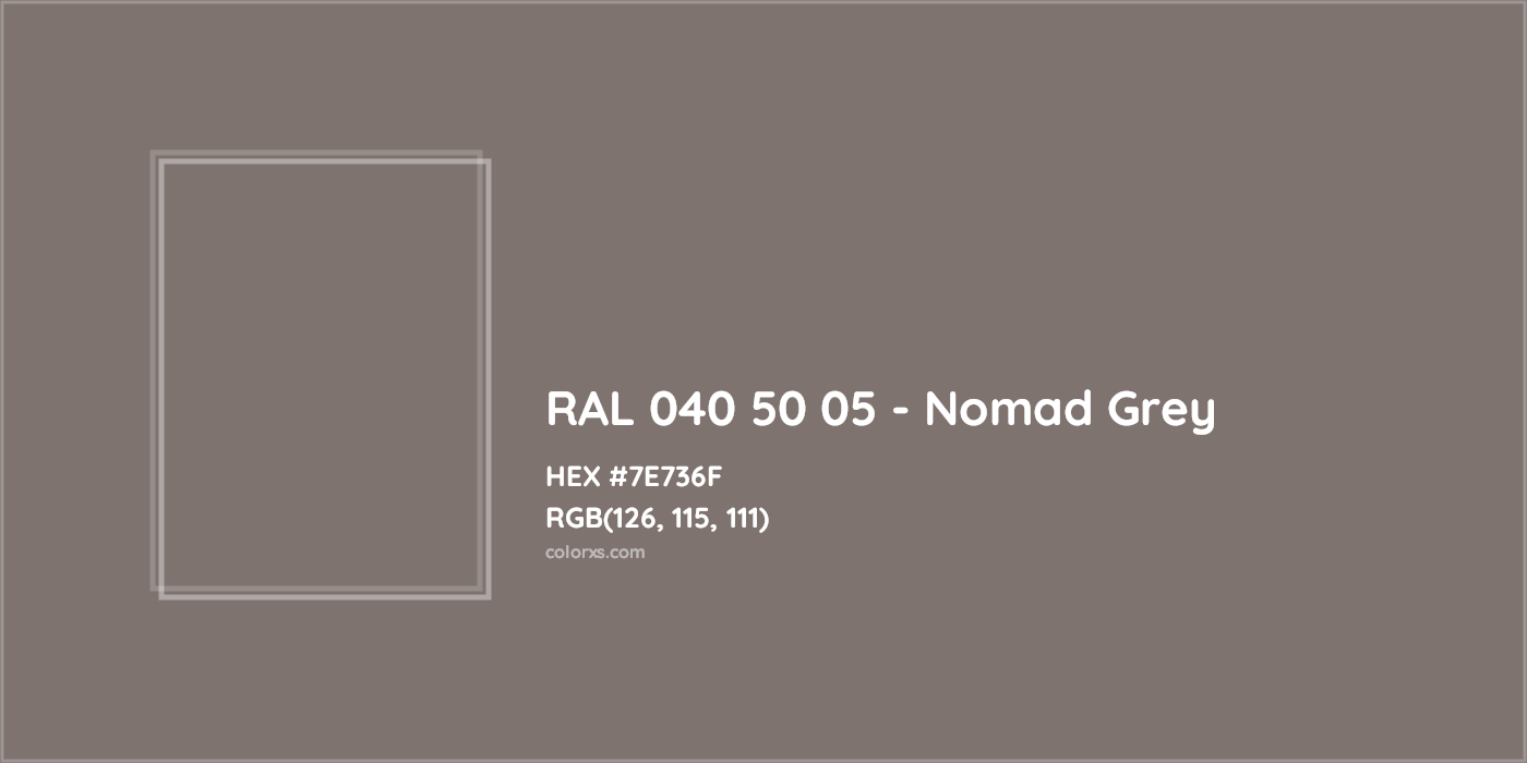 HEX #7E736F RAL 040 50 05 - Nomad Grey CMS RAL Design - Color Code