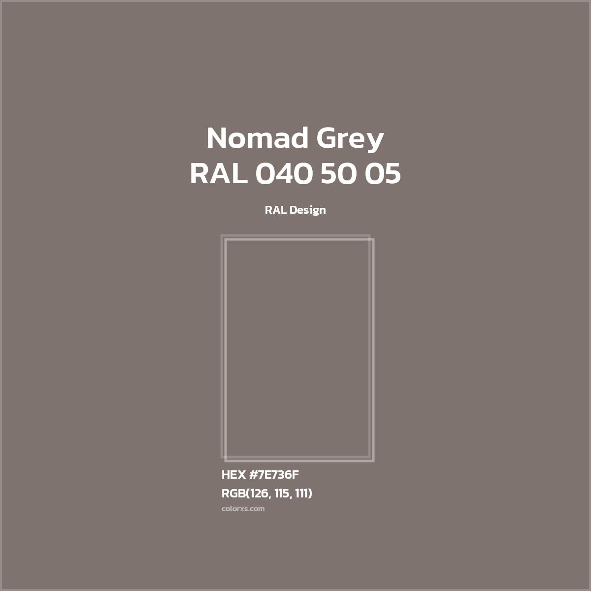 HEX #7E736F RAL 040 50 05 - Nomad Grey CMS RAL Design - Color Code