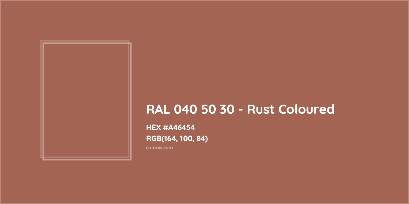 HEX #A46454 RAL 040 50 30 - Rust Coloured CMS RAL Design - Color Code