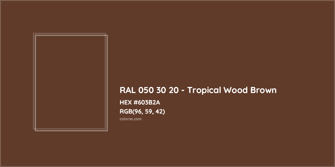 HEX #603B2A RAL 050 30 20 - Tropical Wood Brown CMS RAL Design - Color Code