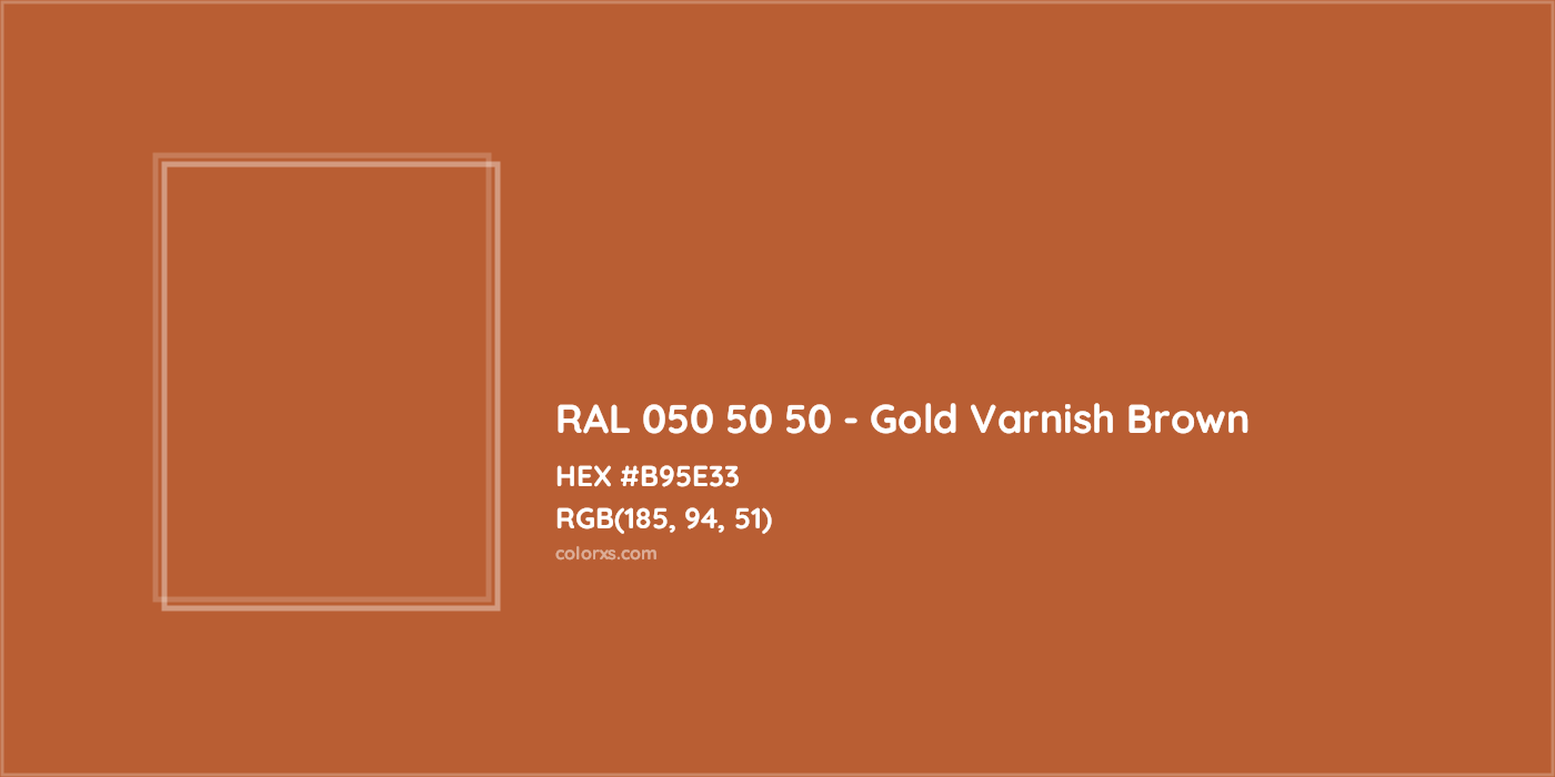 HEX #B95E33 RAL 050 50 50 - Gold Varnish Brown CMS RAL Design - Color Code