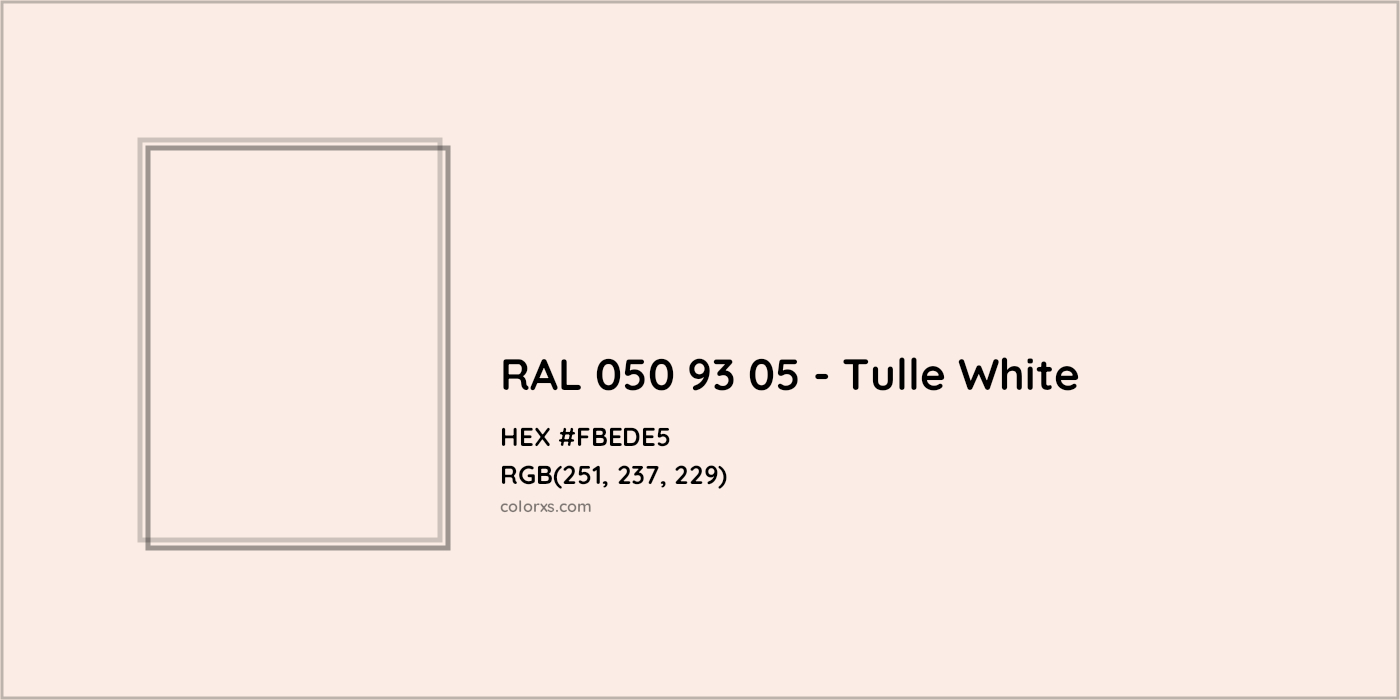 HEX #FBEDE5 RAL 050 93 05 - Tulle White CMS RAL Design - Color Code