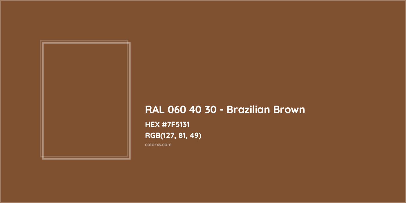 HEX #7F5131 RAL 060 40 30 - Brazilian Brown CMS RAL Design - Color Code