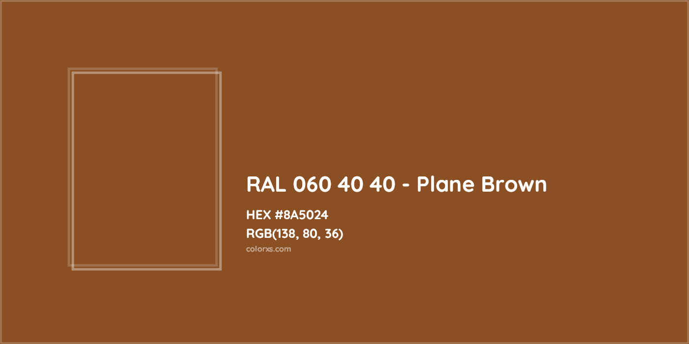 HEX #8A5024 RAL 060 40 40 - Plane Brown CMS RAL Design - Color Code