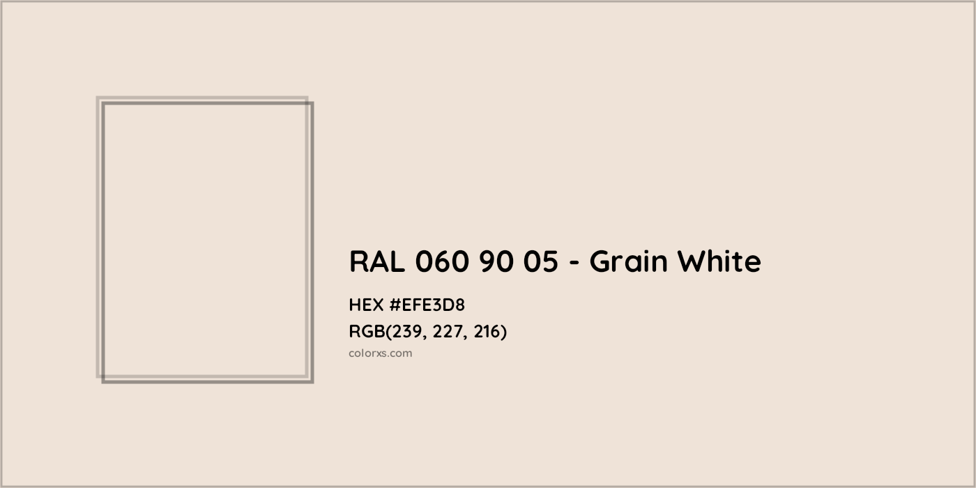 HEX #EFE3D8 RAL 060 90 05 - Grain White CMS RAL Design - Color Code