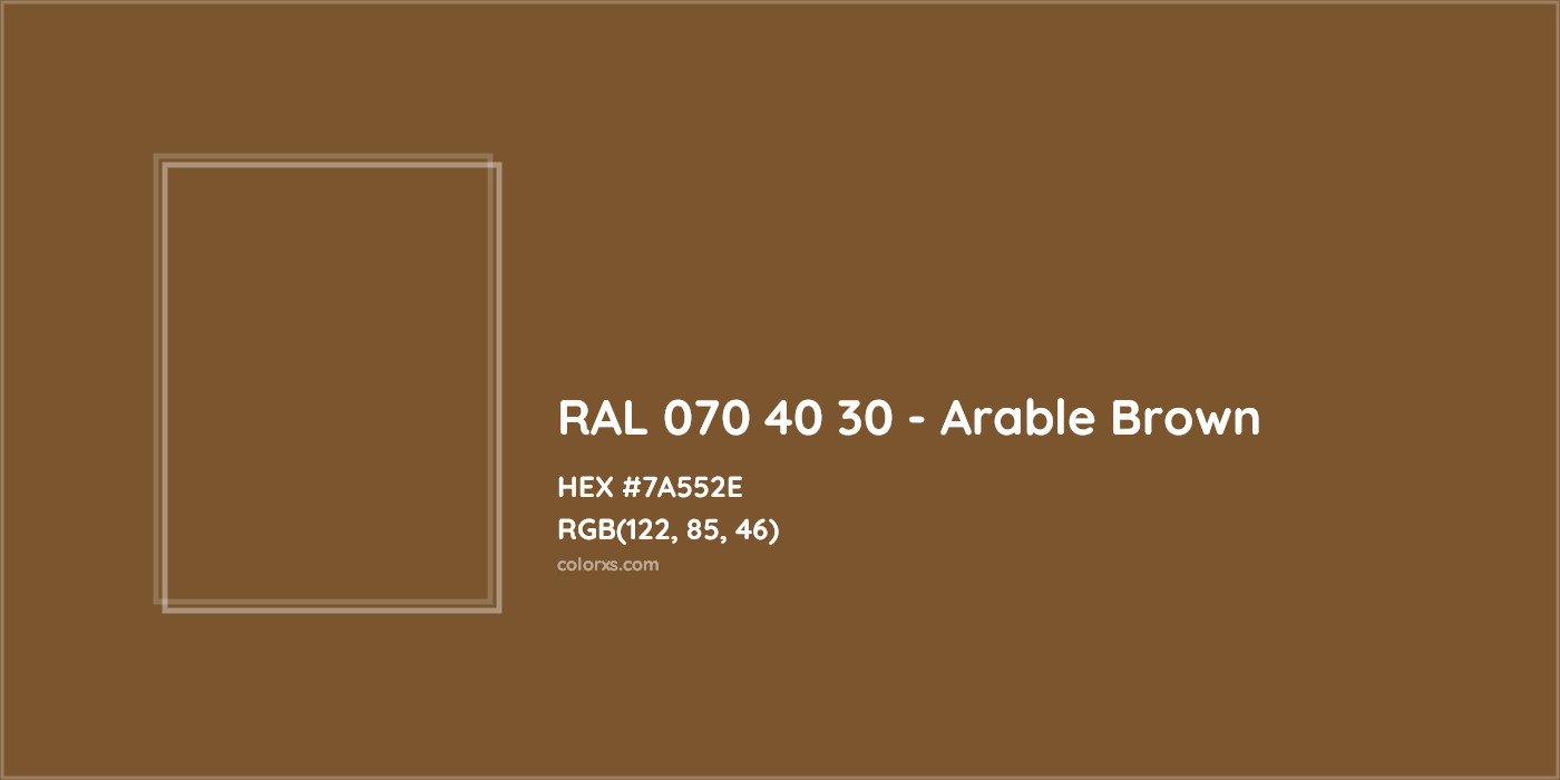HEX #7A552E RAL 070 40 30 - Arable Brown CMS RAL Design - Color Code