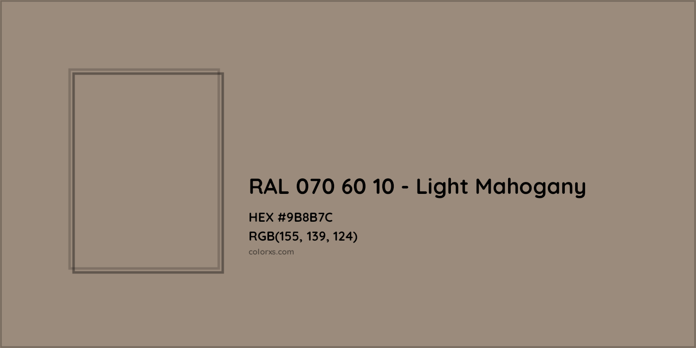 HEX #9B8B7C RAL 070 60 10 - Light Mahogany CMS RAL Design - Color Code
