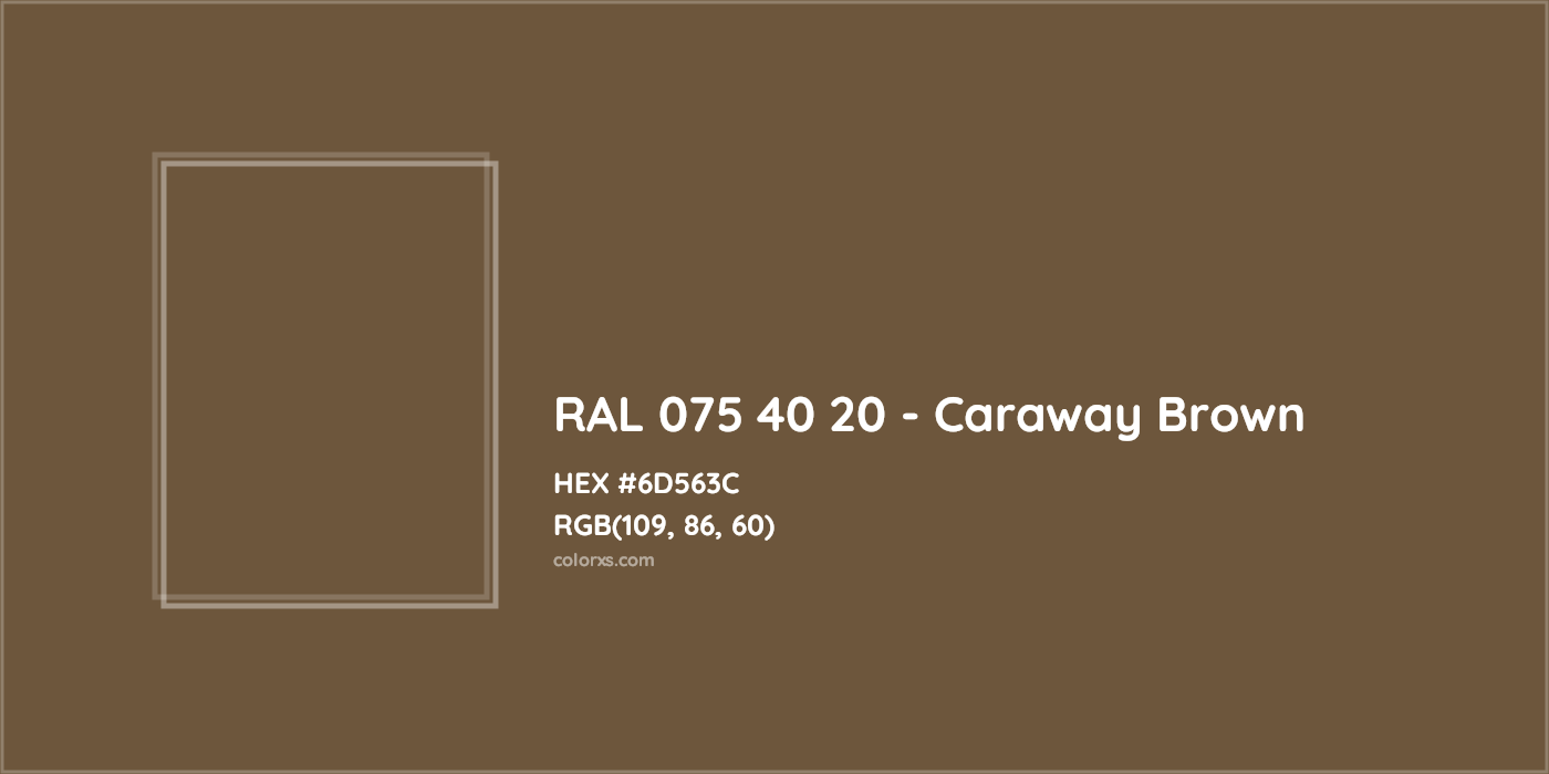 HEX #6D563C RAL 075 40 20 - Caraway Brown CMS RAL Design - Color Code