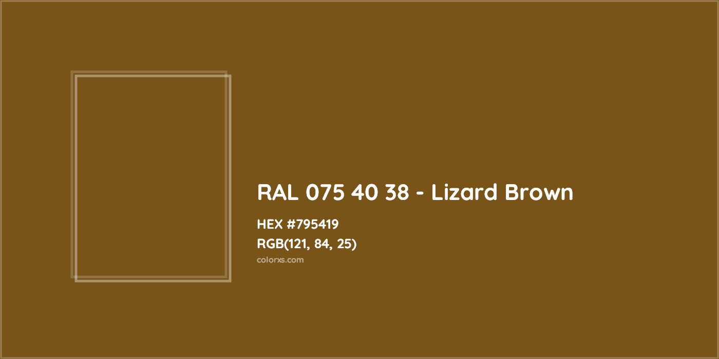 HEX #795419 RAL 075 40 38 - Lizard Brown CMS RAL Design - Color Code