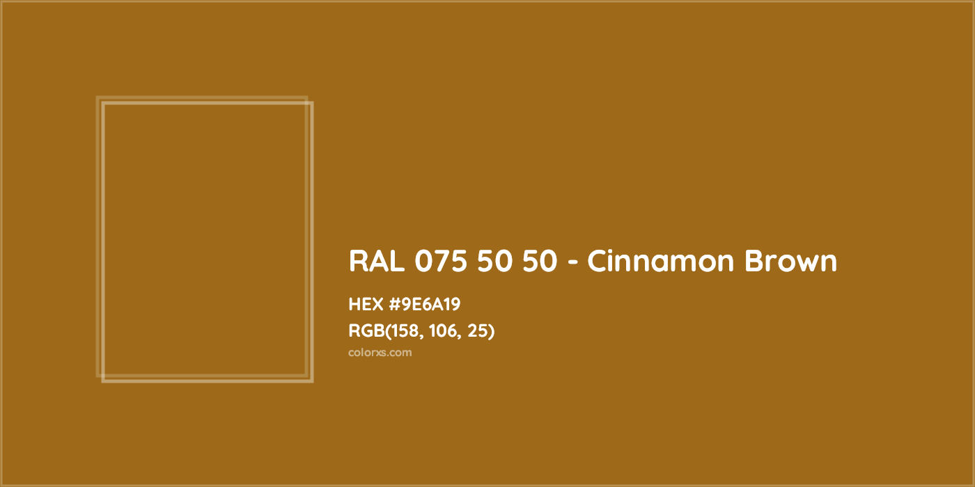HEX #9E6A19 RAL 075 50 50 - Cinnamon Brown CMS RAL Design - Color Code