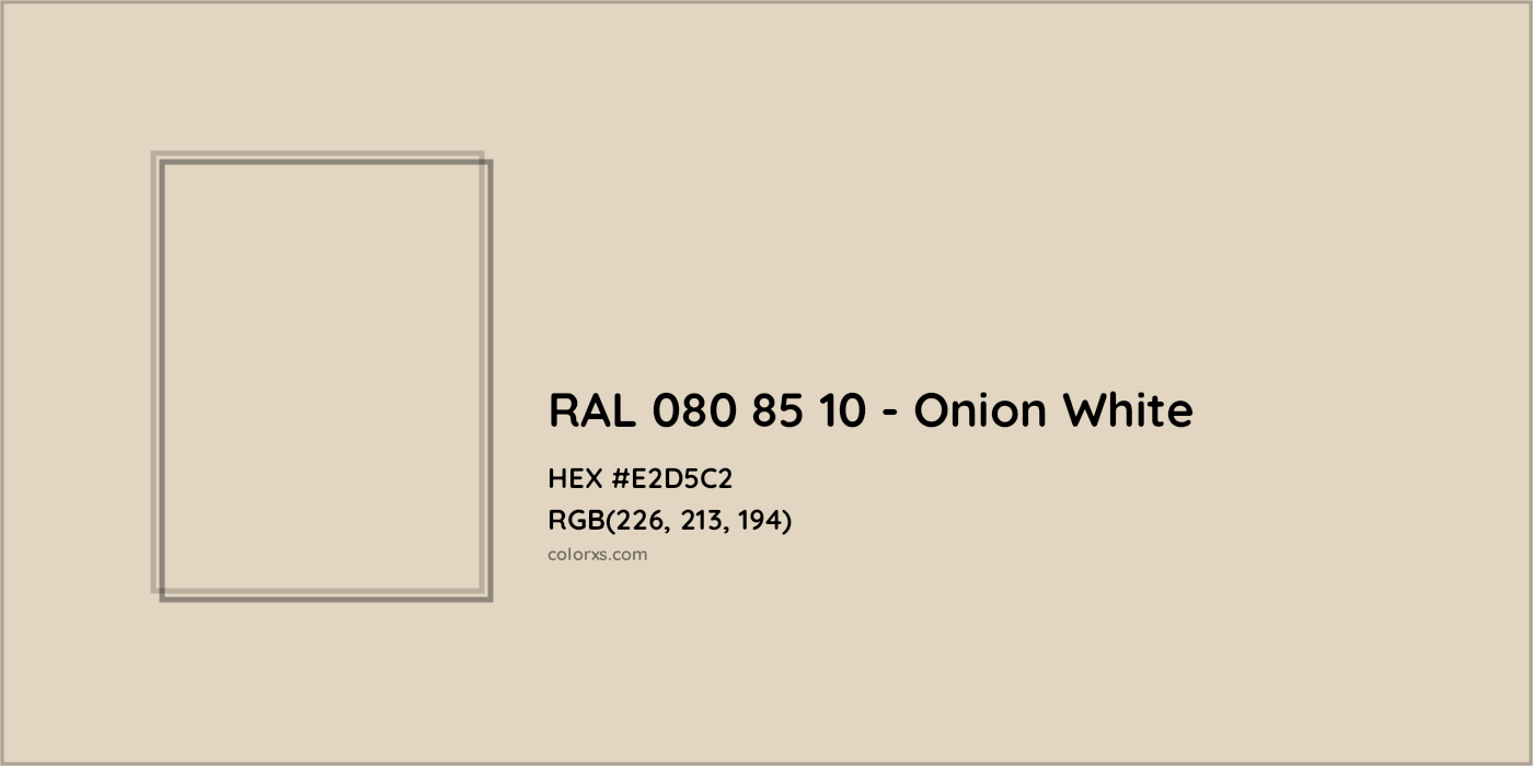 HEX #E2D5C2 RAL 080 85 10 - Onion White CMS RAL Design - Color Code