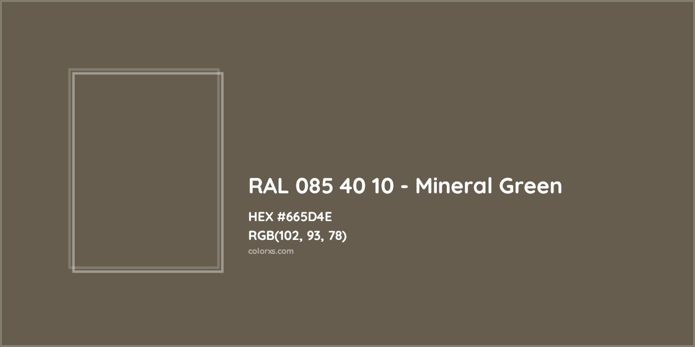 HEX #665D4E RAL 085 40 10 - Mineral Green CMS RAL Design - Color Code