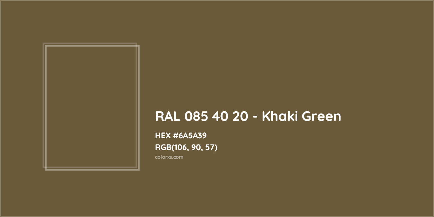 HEX #6A5A39 RAL 085 40 20 - Khaki Green CMS RAL Design - Color Code