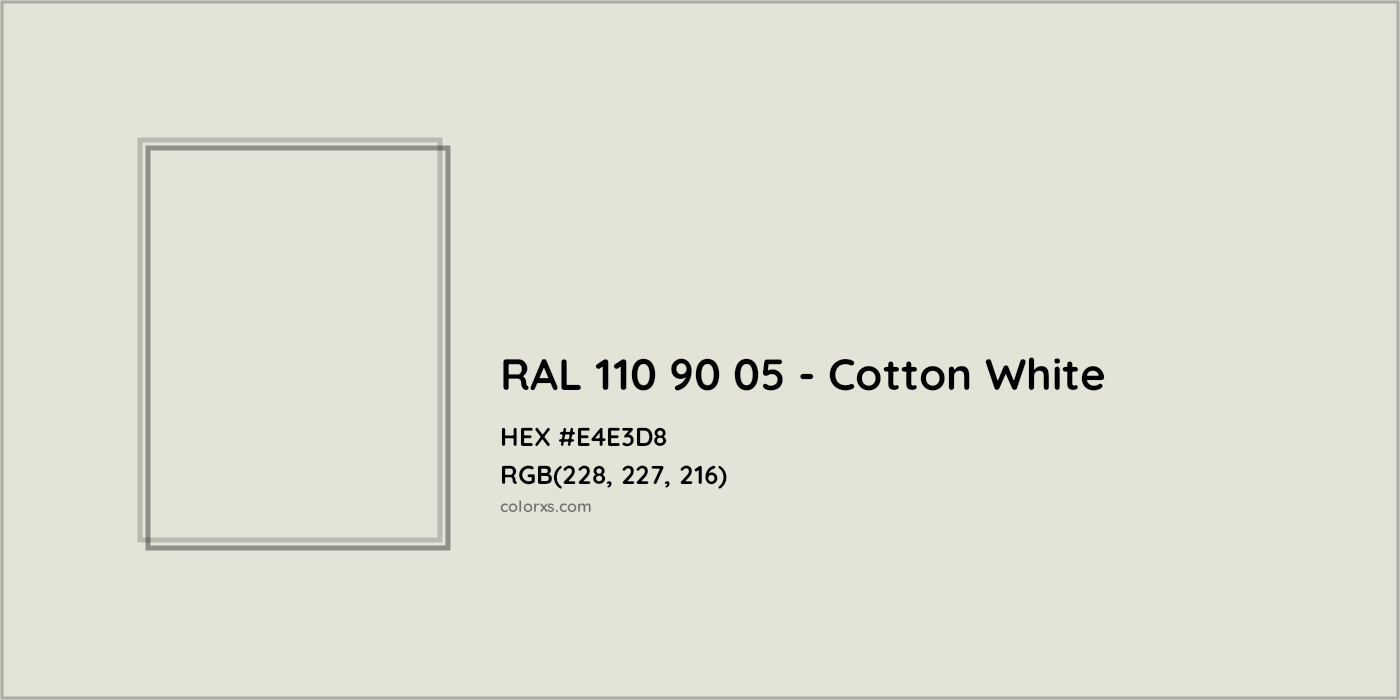 HEX #E4E3D8 RAL 110 90 05 - Cotton White CMS RAL Design - Color Code