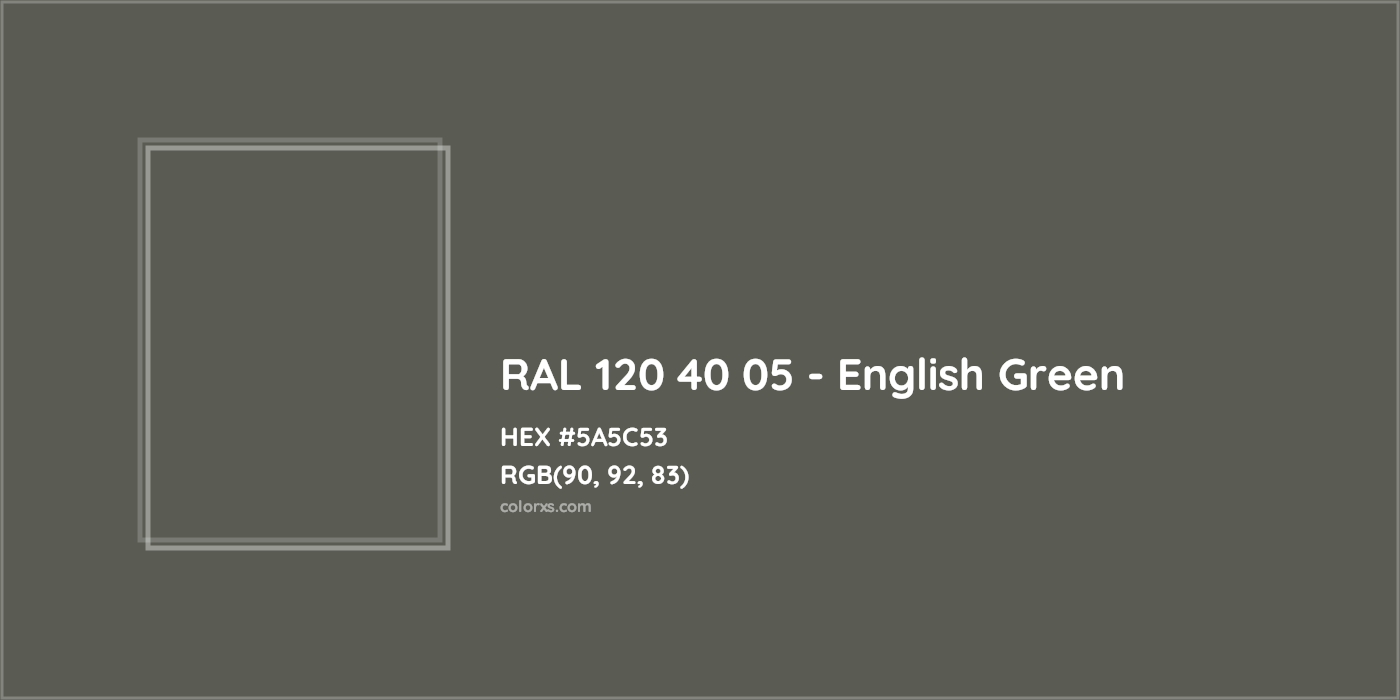 HEX #5A5C53 RAL 120 40 05 - English Green CMS RAL Design - Color Code