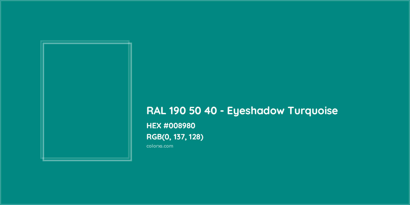 HEX #008980 RAL 190 50 40 - Eyeshadow Turquoise CMS RAL Design - Color Code