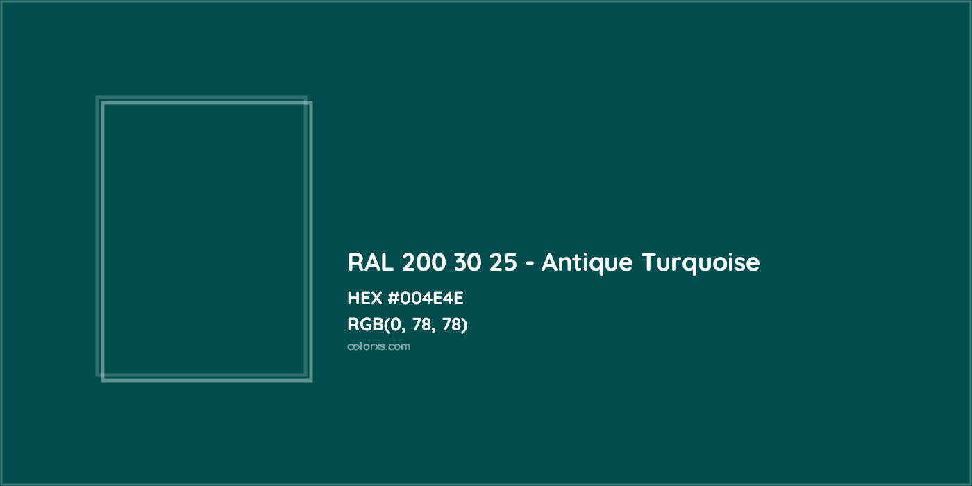 HEX #004E4E RAL 200 30 25 - Antique Turquoise CMS RAL Design - Color Code