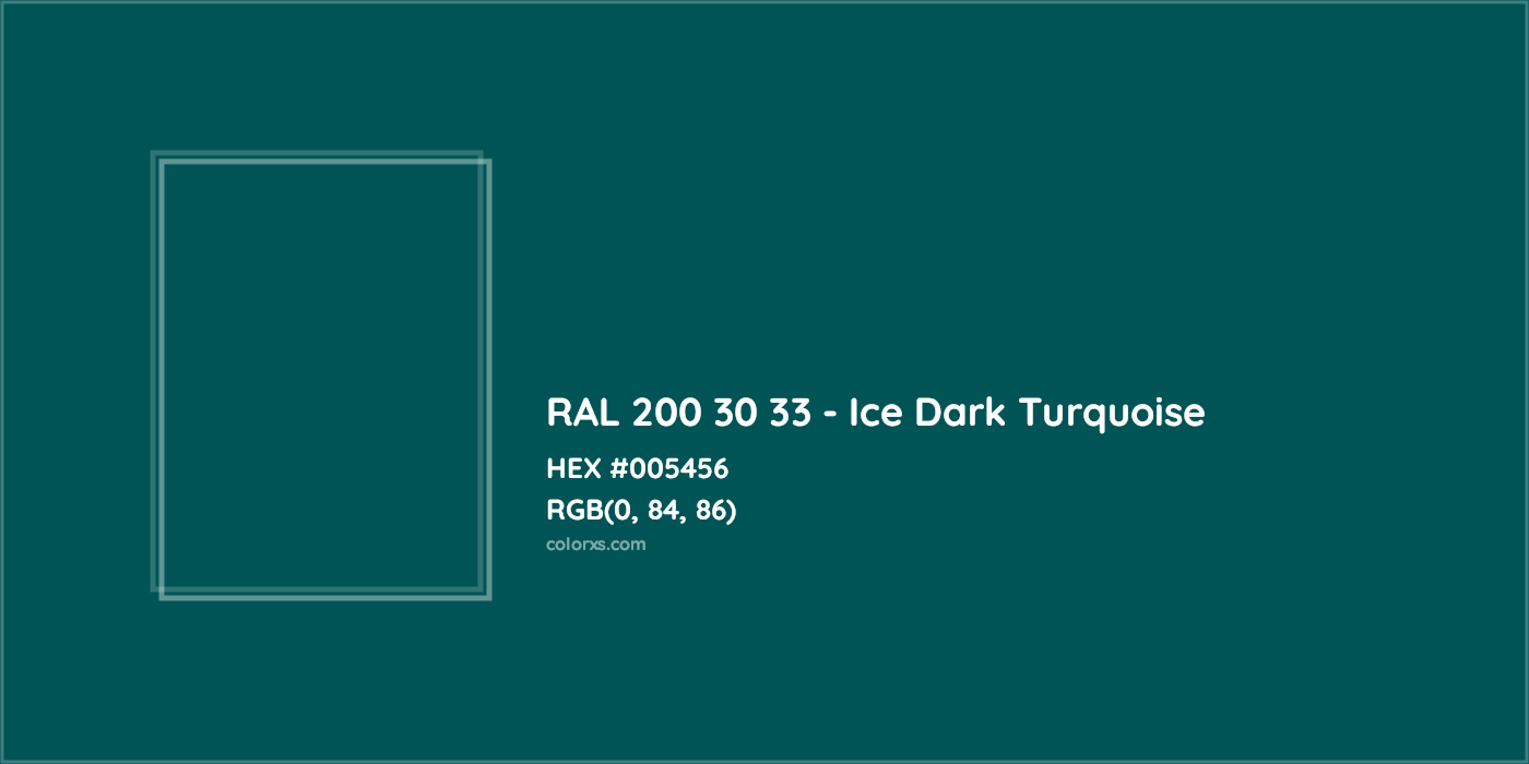 HEX #005456 RAL 200 30 33 - Ice Dark Turquoise CMS RAL Design - Color Code