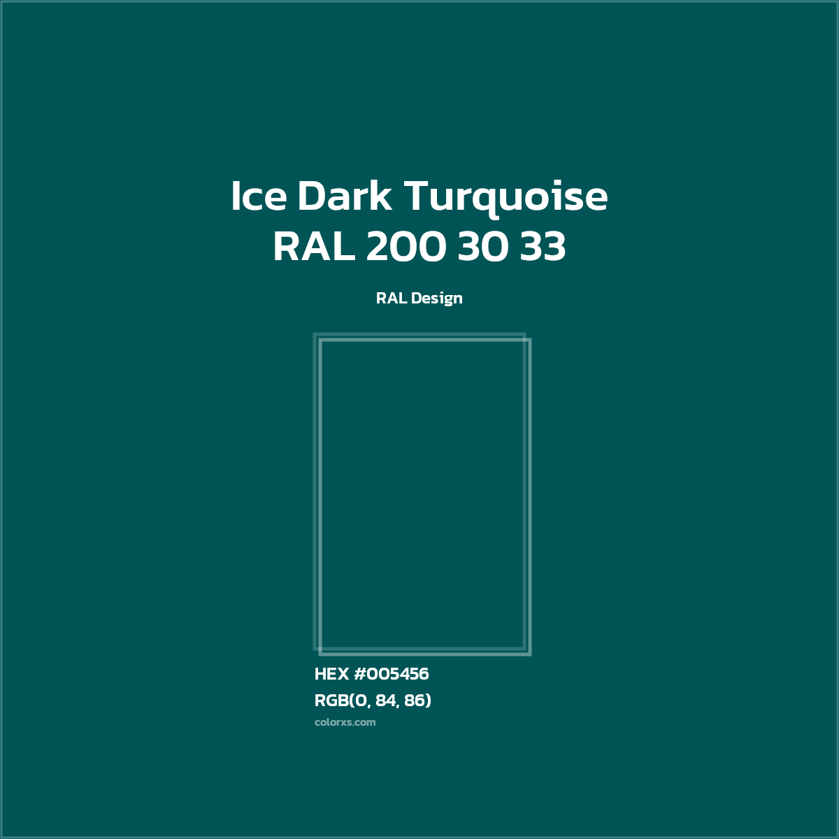 HEX #005456 RAL 200 30 33 - Ice Dark Turquoise CMS RAL Design - Color Code
