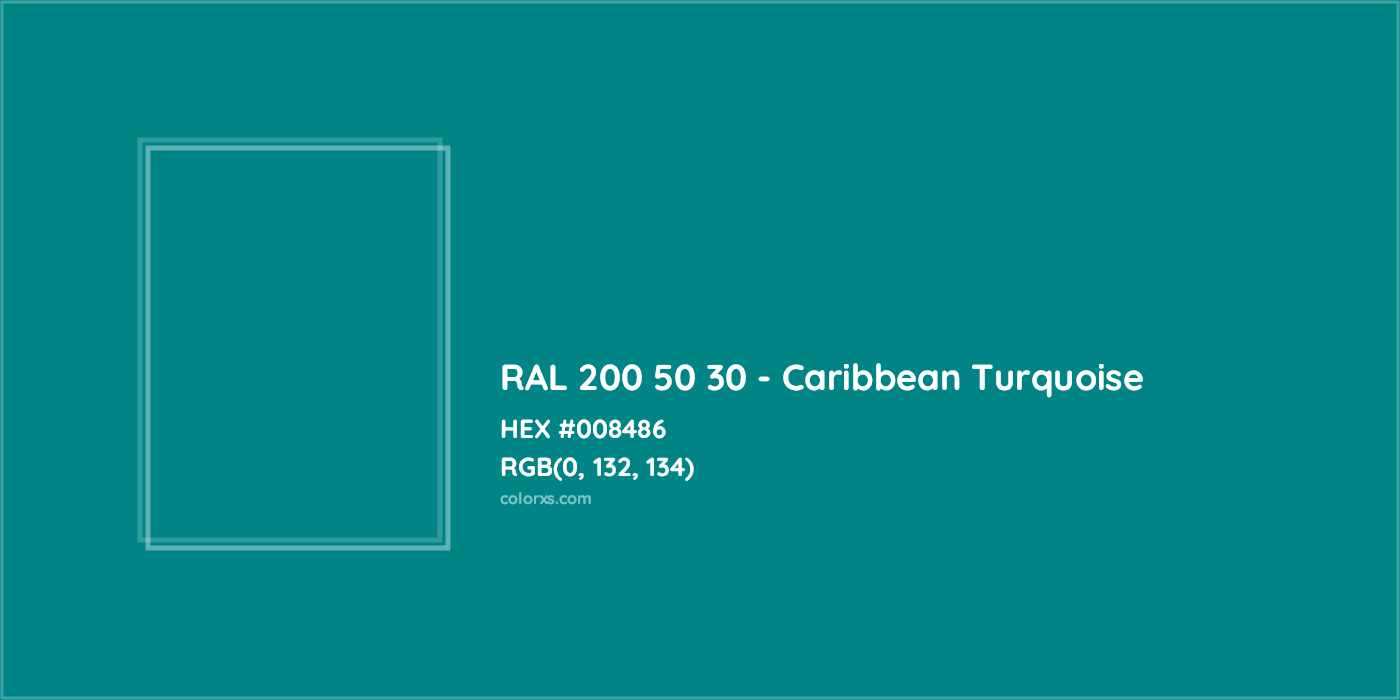 HEX #008486 RAL 200 50 30 - Caribbean Turquoise CMS RAL Design - Color Code