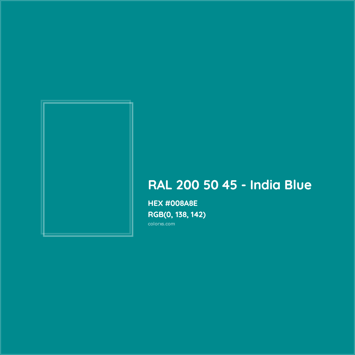 HEX #008A8E RAL 200 50 45 - India Blue CMS RAL Design - Color Code