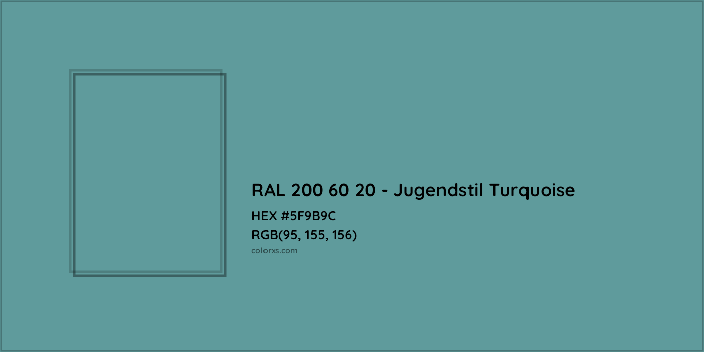 HEX #5F9B9C RAL 200 60 20 - Jugendstil Turquoise CMS RAL Design - Color Code