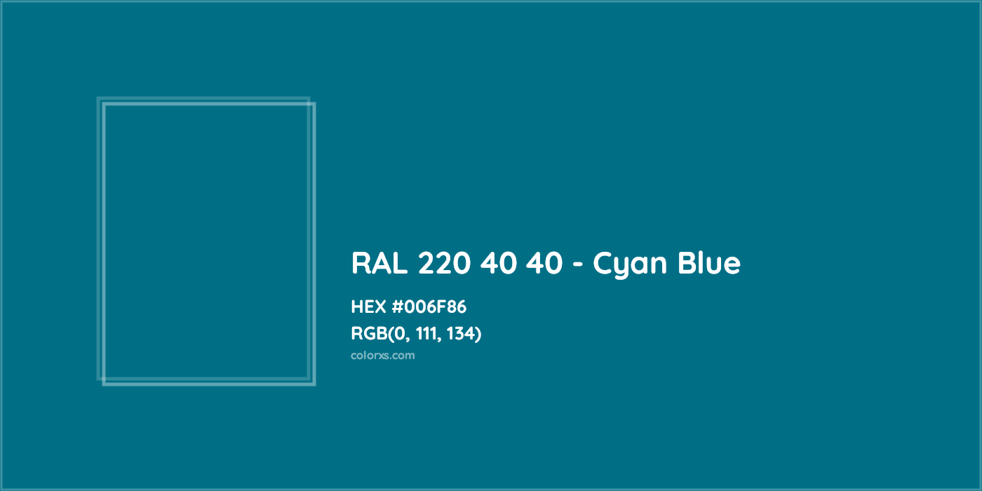 HEX #006F86 RAL 220 40 40 - Cyan Blue CMS RAL Design - Color Code