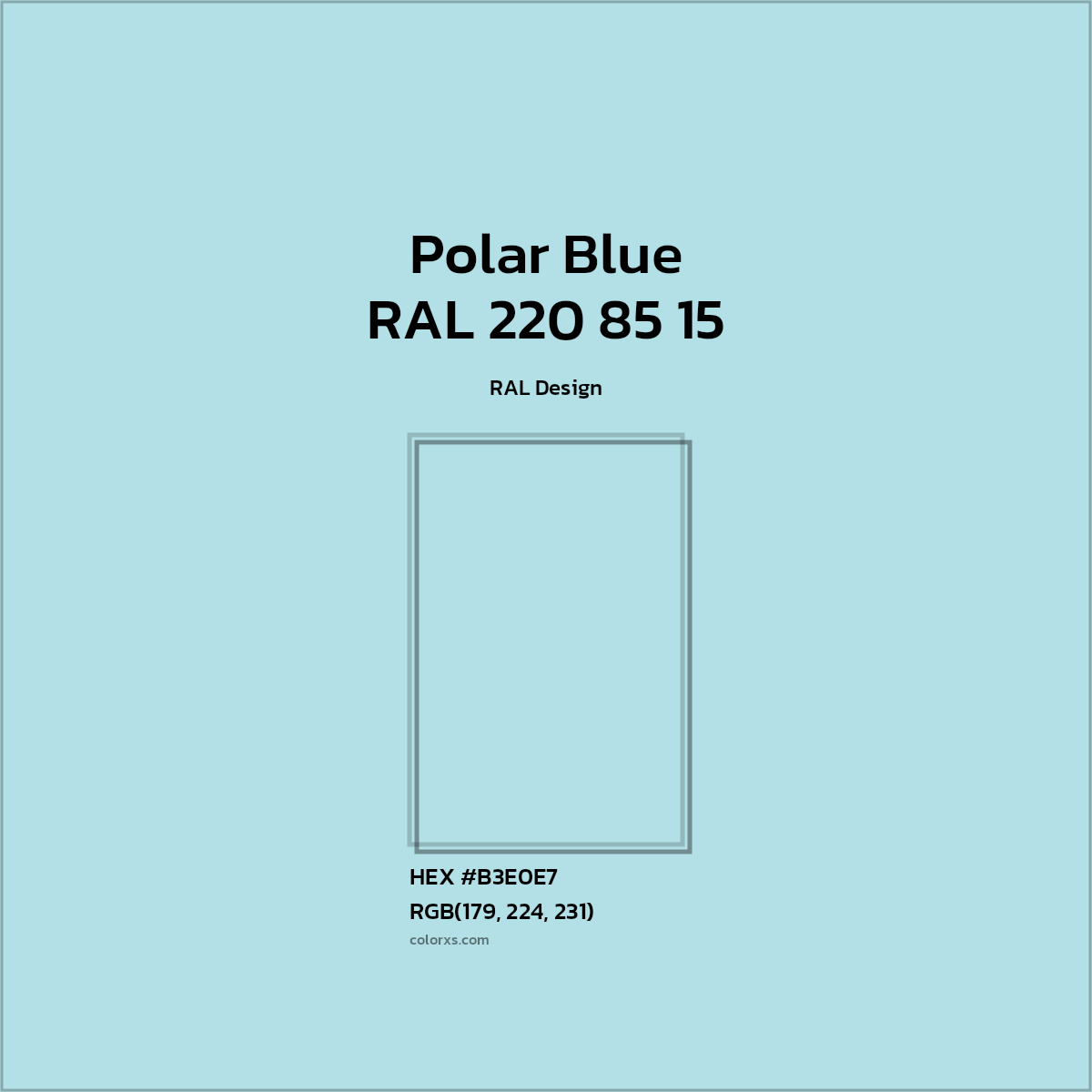HEX #B3E0E7 RAL 220 85 15 - Polar Blue CMS RAL Design - Color Code