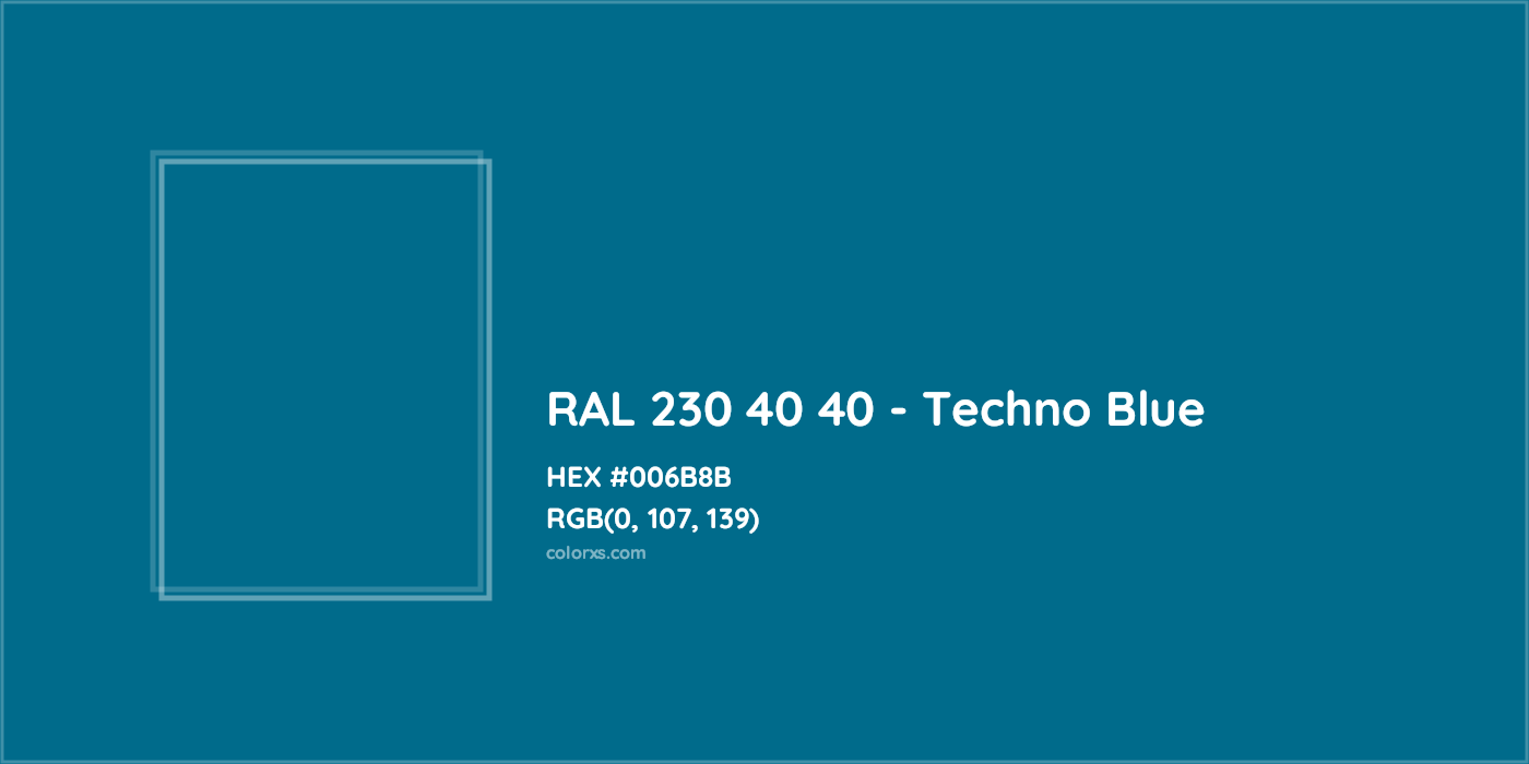 HEX #006B8B RAL 230 40 40 - Techno Blue CMS RAL Design - Color Code