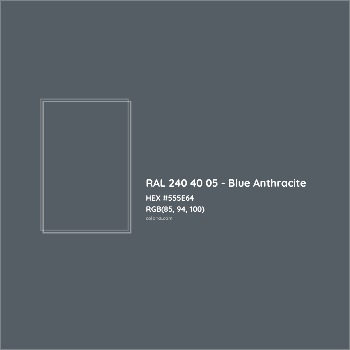 HEX #555E64 RAL 240 40 05 - Blue Anthracite CMS RAL Design - Color Code