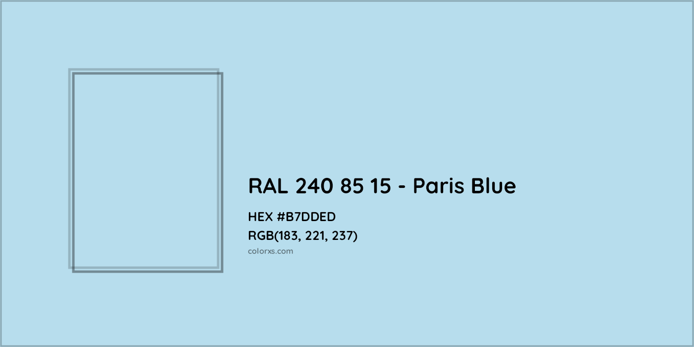 HEX #B7DDED RAL 240 85 15 - Paris Blue CMS RAL Design - Color Code