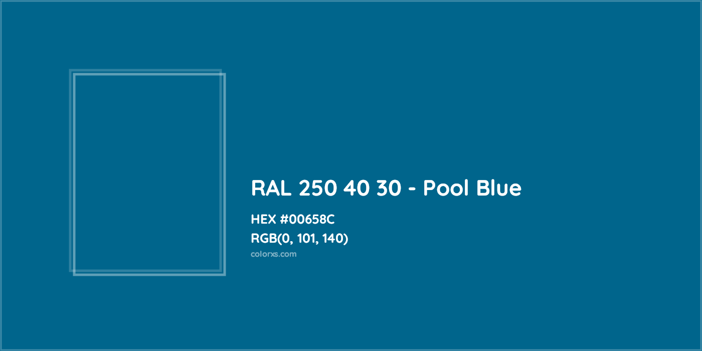 HEX #00658C RAL 250 40 30 - Pool Blue CMS RAL Design - Color Code