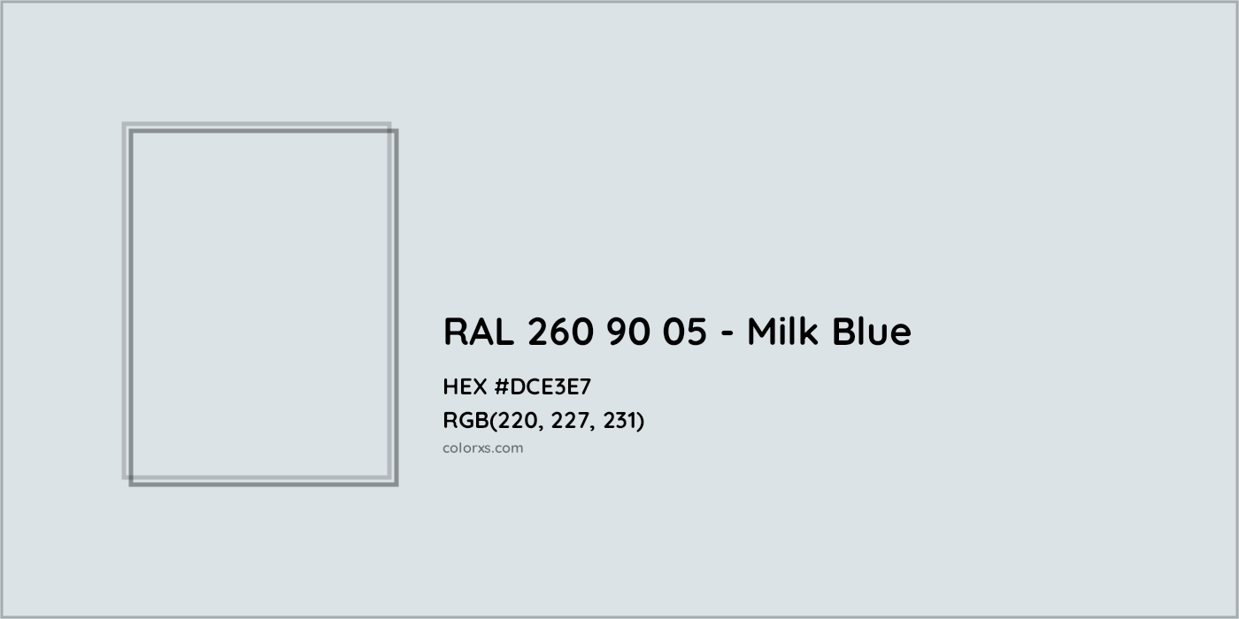 HEX #DCE3E7 RAL 260 90 05 - Milk Blue CMS RAL Design - Color Code