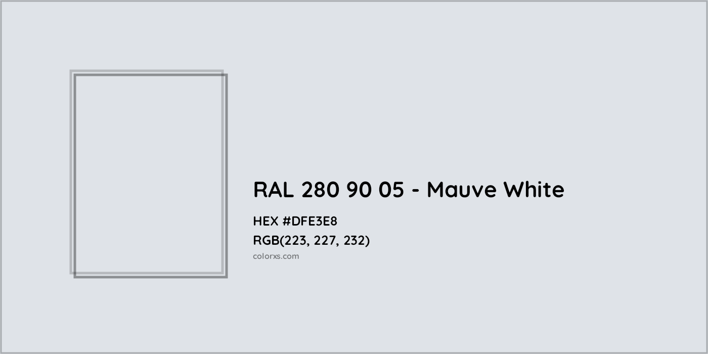 HEX #DFE3E8 RAL 280 90 05 - Mauve White CMS RAL Design - Color Code