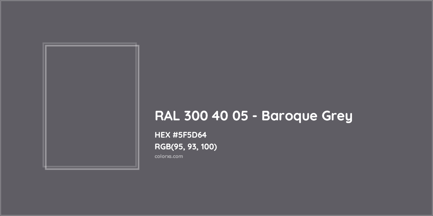 HEX #5F5D64 RAL 300 40 05 - Baroque Grey CMS RAL Design - Color Code