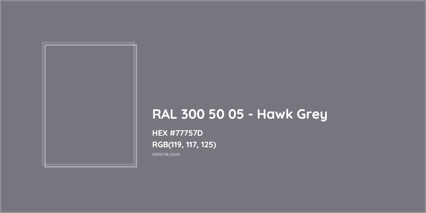 HEX #77757D RAL 300 50 05 - Hawk Grey CMS RAL Design - Color Code