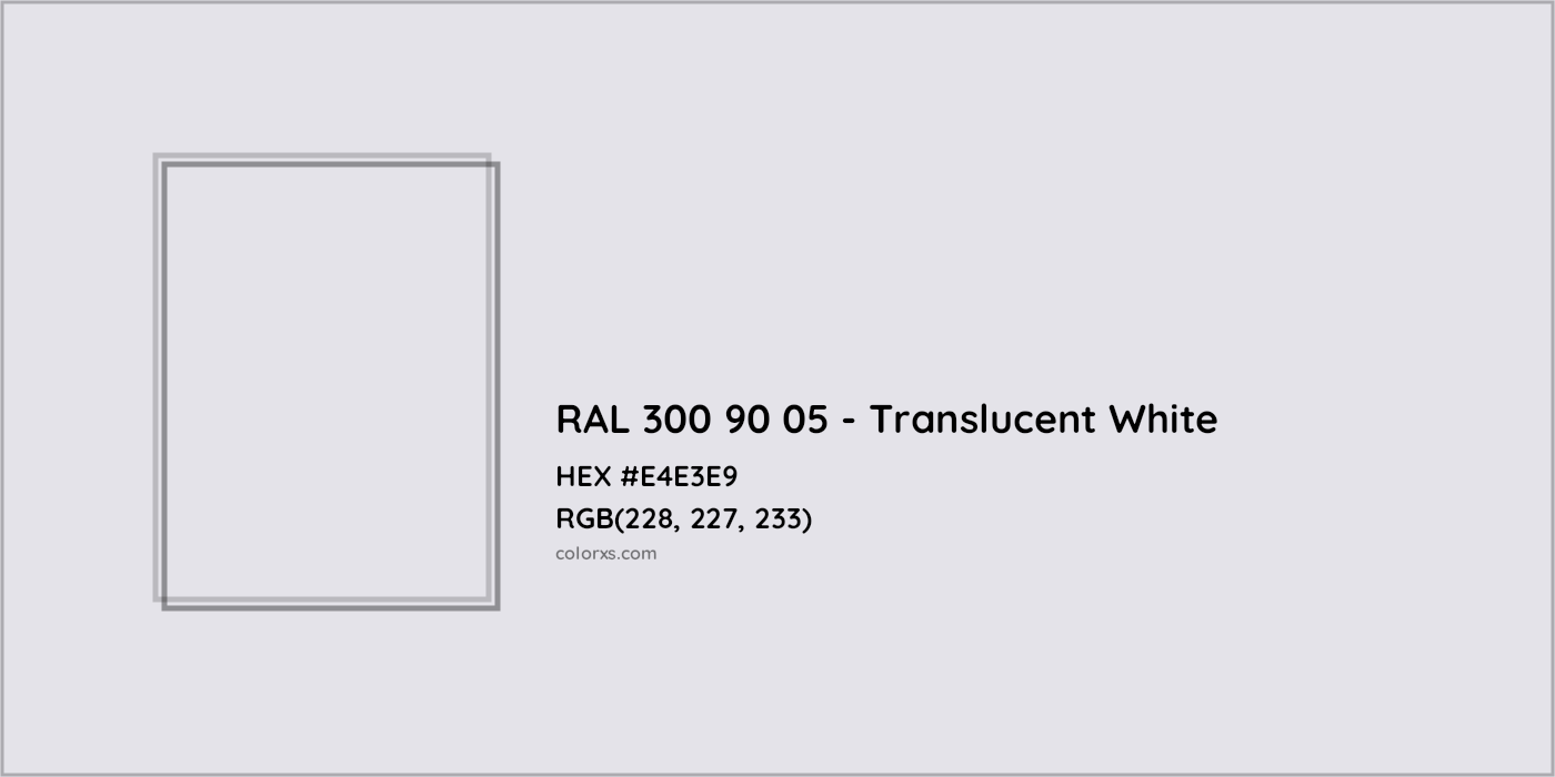 HEX #E4E3E9 RAL 300 90 05 - Translucent White CMS RAL Design - Color Code
