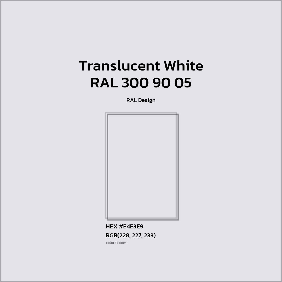 HEX #E4E3E9 RAL 300 90 05 - Translucent White CMS RAL Design - Color Code