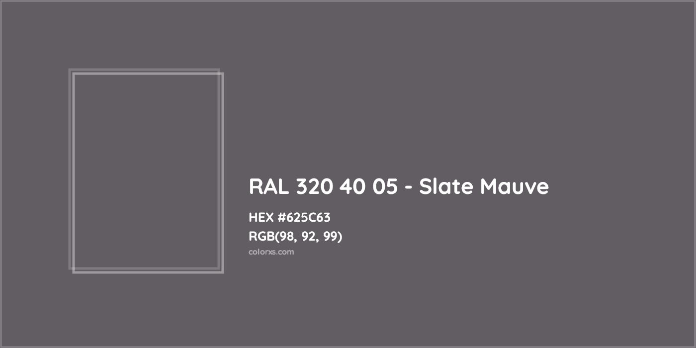 HEX #625C63 RAL 320 40 05 - Slate Mauve CMS RAL Design - Color Code