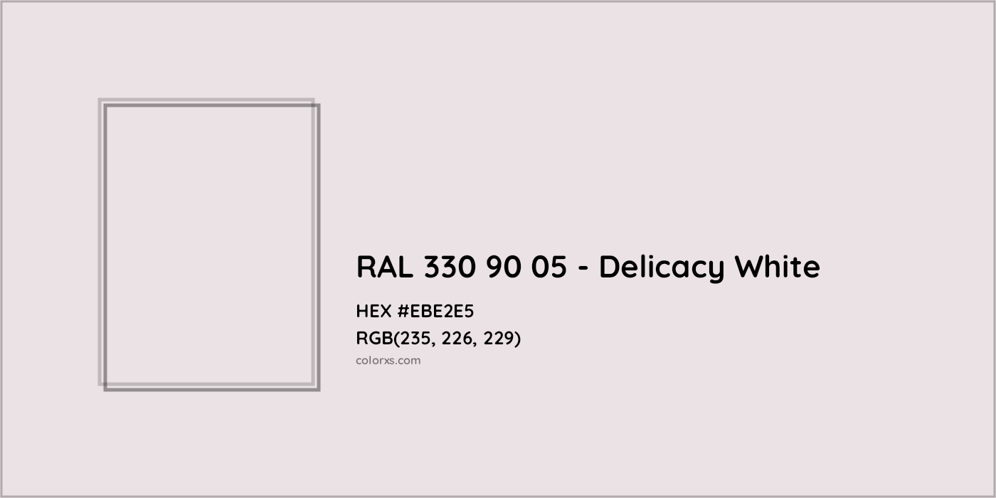 HEX #EBE2E5 RAL 330 90 05 - Delicacy White CMS RAL Design - Color Code